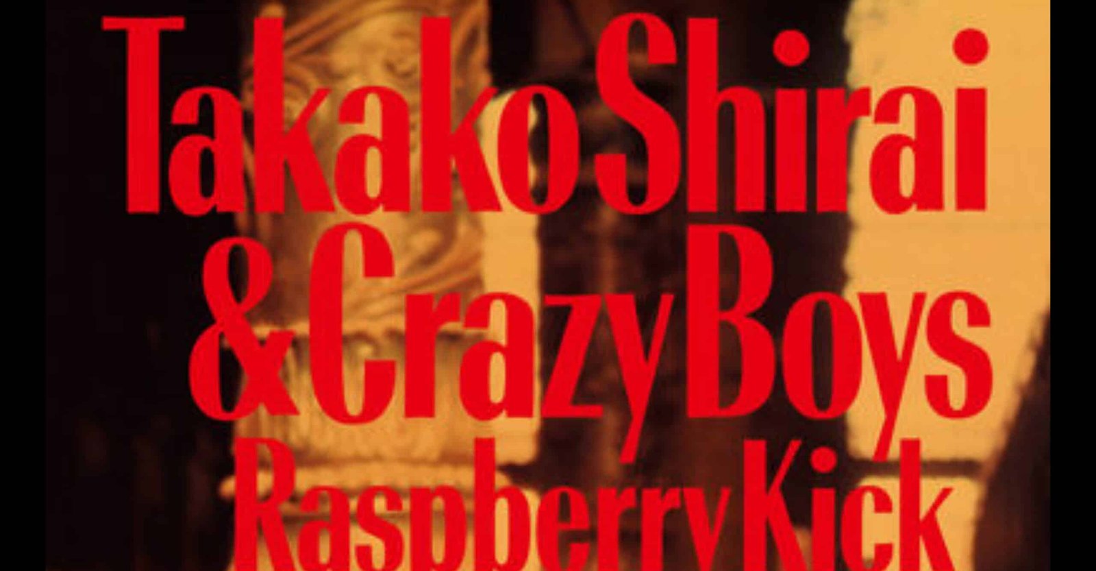 Takako Shirai & THE CRAZY BOYS RASPBERRY KICK Reproduction Concert Tour Tickets