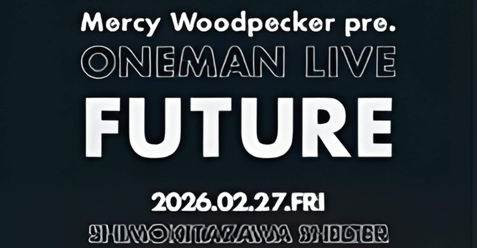Mercy Woodpecker ONEMAN LIVE FUTURE Tokyo Concert Ticket