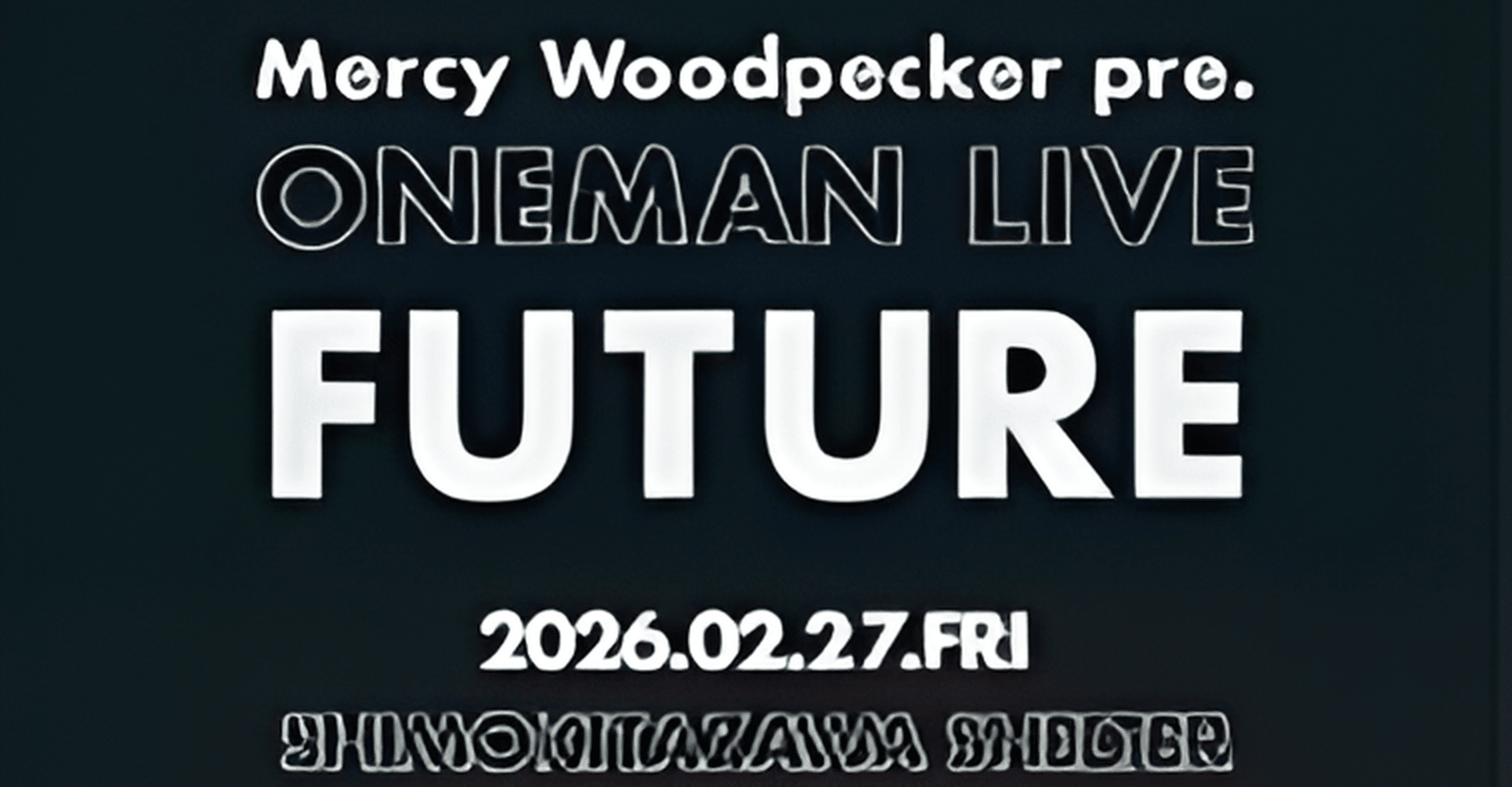 Mercy Woodpecker ONEMAN LIVE FUTURE Tokyo Concert Ticket