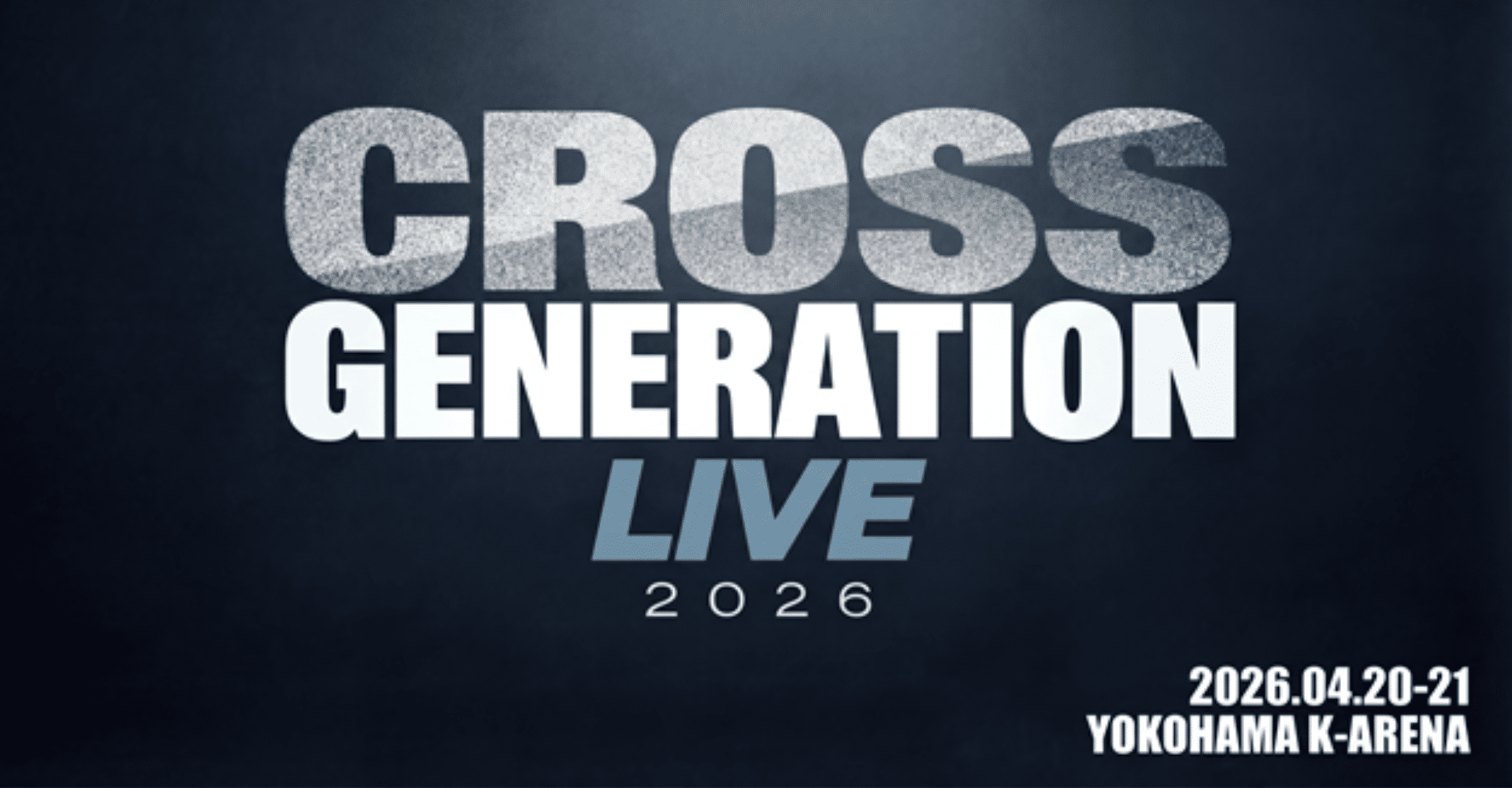 CROSS GENERATION LIVE 2026 Ticket Information