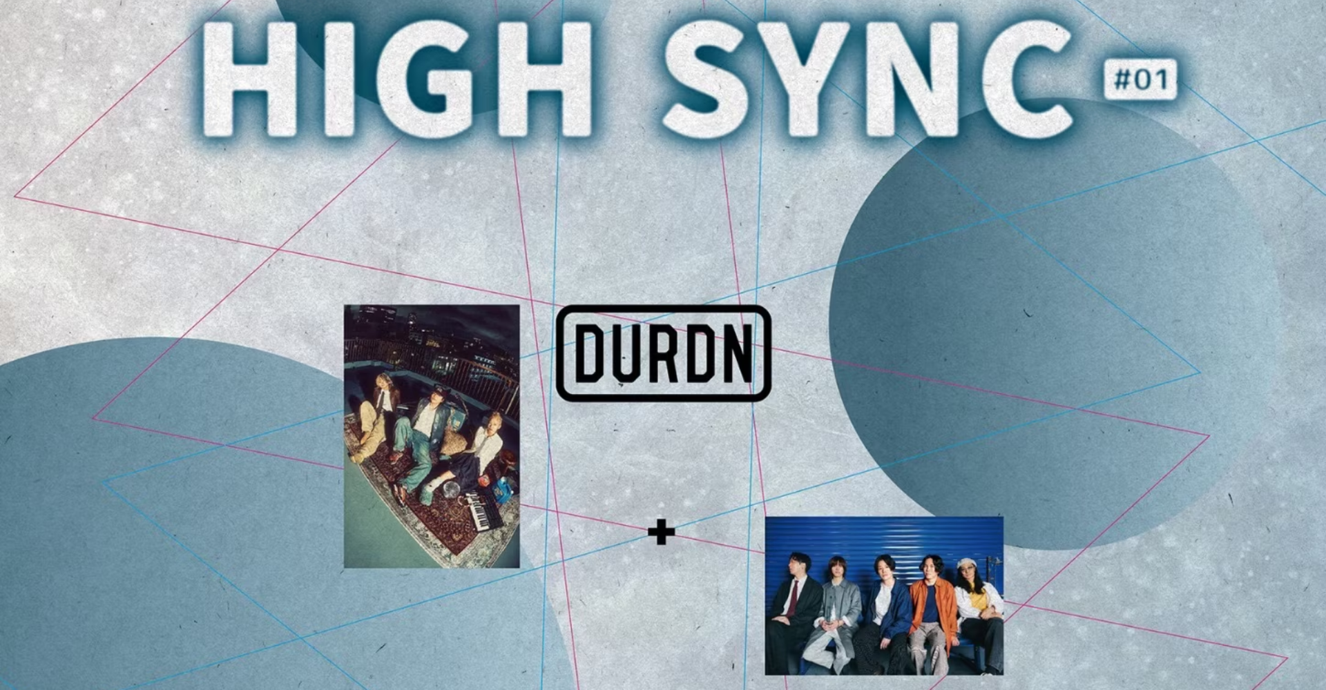 HIGH SYNC #1: DURDN / First Love is Never Returned Ticket