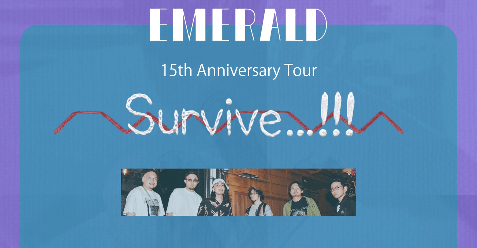 Emerald 15th Anniversary & 2nd Mini Album “In Your Trust” Release Tour『Survive…!!!』Ticket